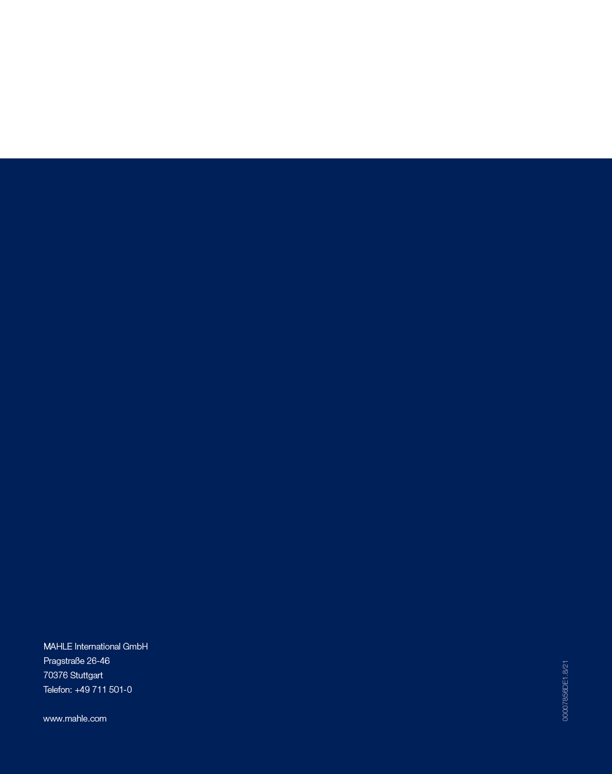 00007856DE1 8 21 ,MAHLE International GmbH Pragstraße 26-46 70376 Stuttgart Telefon: +49 711 501-0 www mahle com