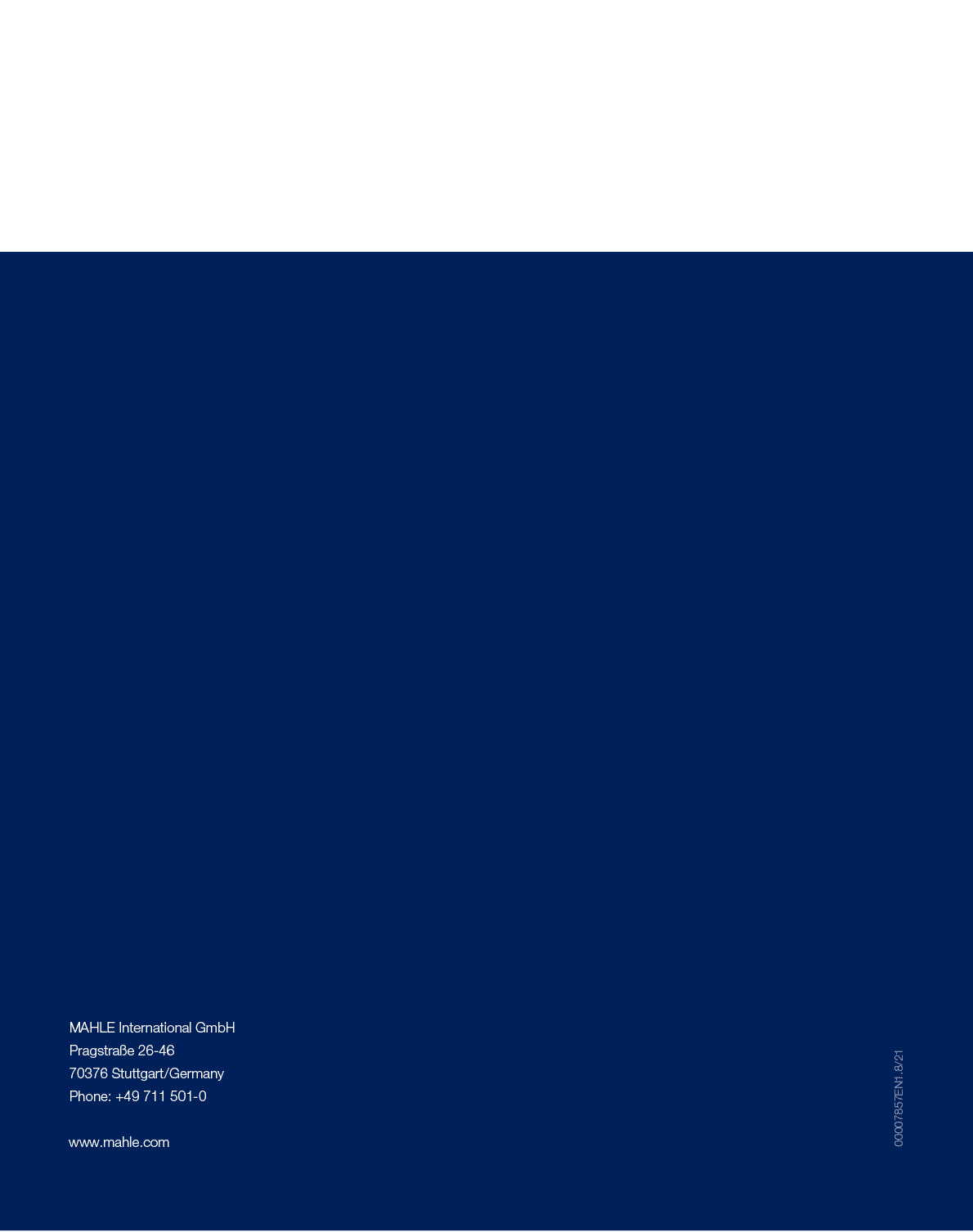 00007857EN1 8 21 ,MAHLE International GmbH Pragstraße 26-46 70376 Stuttgart   Germany Phone: +49 711 501-0 www mahle com